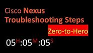 Cisco Nexus 7K Troubleshooting Steps -- Zero to Hero