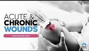 Acute & Chronic Wounds | Patient Education Series
