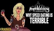 Why Speed Dating Is Terrible - People Watching #1
