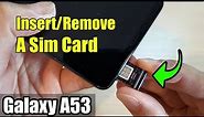 Samsung Galaxy A53: How to Insert/Remove A Sim Card
