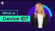 What is a Device ID? Advertising IDs Explained in 60 seconds