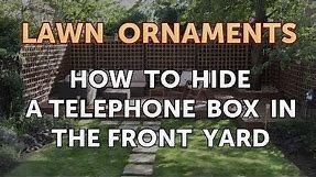 How to Hide a Telephone Box in the Front Yard