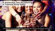 6 Awesome Tips for Hosting a Themed Wine Party