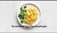Scrambled Eggs for Dysphagia Diets