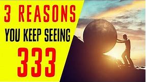3 Reasons Why You Keep Seeing 333 | Angel Number 333 Meaning