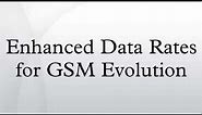 Enhanced Data Rates for GSM Evolution