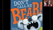 Don't Call Me Bear! by Aaron Blabey - Read Aloud