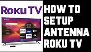 Roku TV Antenna Setup - Roku TV How To Scan For Channels - Roku TV Antenna App Watch Local Channels