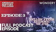 Yellow Fever Epidemic of 1793 | Friends We Have Lost | American History Tellers | Full Episode
