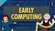 Crash Course Computer Science:Early Computing: Crash Course Computer Science #1 Season 1 Episode 02
