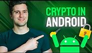 FULL Guide to Encryption & Decryption in Android (Keystore, Ciphers and more)