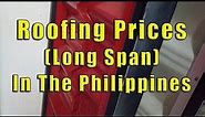 Roofing Prices In The Philippines (Long Span)