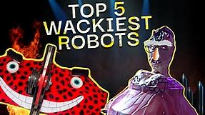 Top 5 Wackiest Robots