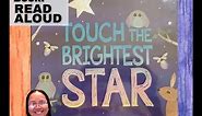 Read Along: "Touch the Brightest Star" by Christie Matheson. Children's picture book.