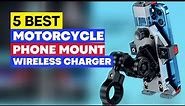 Top 5 Best Motorcycle Phone Mount with Wireless Charger