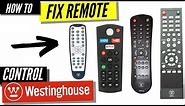 How To Fix a Westinghouse Remote Control That's Not Working