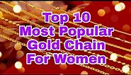 Top 10 Most Popular Gold Chain for Women | Different Names and Types of Gold Chain for Women