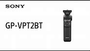 Product Feature | Shooting Grip With Wireless Remote Commander GP-VPT2BT | Sony