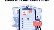 Tips for Creating the Perfect Work-from-Home Resume That Gets You Hired (  Examples)