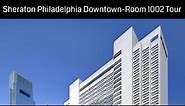 Sheraton Philadelphia Downtown, Philadelphia, PA - Room 1002 Tour