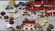 Antique Button Collection Information Types of Buttons Part 1 #antiquebuttons #buttons