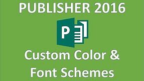 Publisher 2016 - Custom Colors & Fonts - How to Create a Customized Color & Font Scheme in MS Office