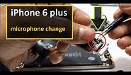how to change iphone 6 plus microphone