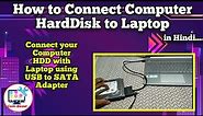 How to connect Computer Hard Disk to Laptop