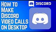 How to Make Discord Video Calls on Desktop