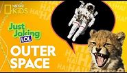 Outer Space | Just Joking—LOL
