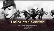 Surviving D-Day: The Story of Heinrich Severloh, the German Machine Gunner of Omaha Beach