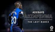 Adebayo Akinfenwa: The Last Dance