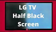 How To Fix LG TV With Half Black Screen?