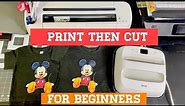Print Then Cut for Beginners! (Updated 2021)