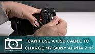 SONY a7 II TUTORIAL | Can I Use a USB Cable to Charge my SONY ALPHA 7 II camera?