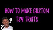 How To Make Custom Traits on The Sims 4