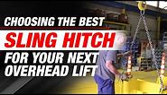 How to Choose the Best Sling Hitch Type for Your Next Overhead Lift