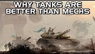 Why Tanks Are Better Than Mechs
