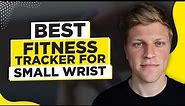 Best Fitness Tracker For Small Wrists (2024)