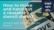How to make and hand cut reusable stencil sheet at home/How to make own Design Stencil .