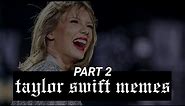 Taylor Swift memes / PART 2