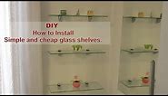 DIY - How to install simple and cheap 6-In. by 24-In. glass shelves - Bob The Tool Man