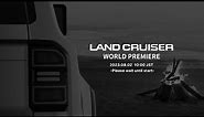 Toyota Motor Corporation All-New LAND CRUISER World Premiere on August 2