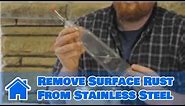 Rust Removal : How to Remove Surface Rust From Stainless Steel
