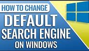 How to Change Default Search Engine on Windows 10