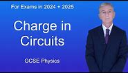 GCSE Physics Revision "Charge in Circuits"