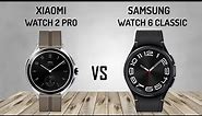 Xiaomi Watch 2 Pro VS Samsung Galaxy Watch6 Classic