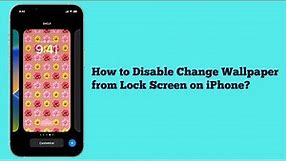 How to Disable Change Wallpaper from Lock Screen on iPhone iOS 17.4? Here's the way