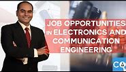 Job Opportunities in Electronics and Communication Engineers