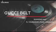 DIAMOND MQT - GUCCI BELT ft .YOUNGOHM ,FIIXD ,YOUNGGU เนื้อเพลง